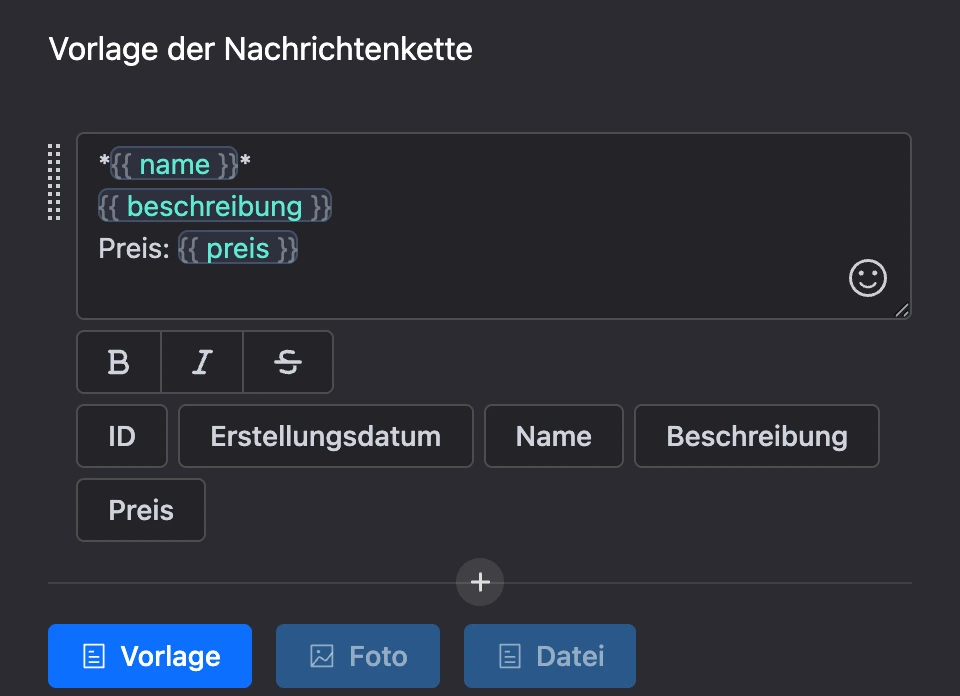 Vorlage der Nachrichtenkette: Text mit Feldplatzhaltern und den Buttons „Vorlage“, „Foto“, „Datei“