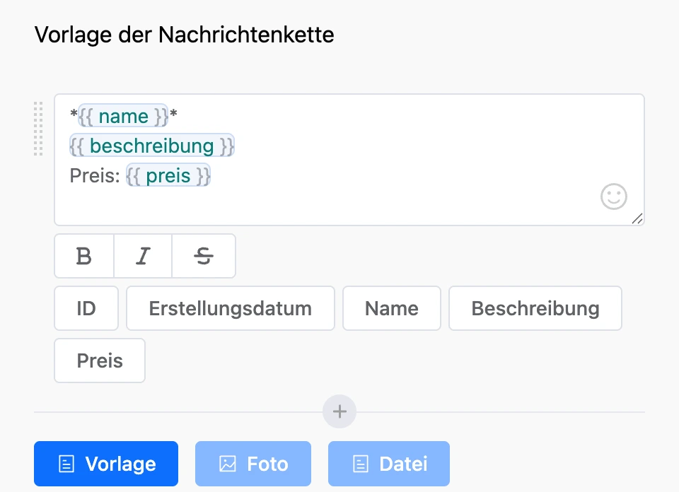 Vorlage der Nachrichtenkette: Text mit Feldplatzhaltern und den Buttons „Vorlage“, „Foto“, „Datei“
